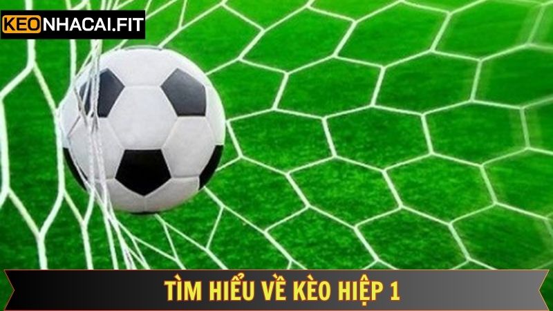 Kèo Hiệp 1 - Cẩm Năng Thắng Lợi Lớn Từ Kèo Nhà Cái 1 Giới thiệu khái quát về hình thức cá độ được ưa chuộng