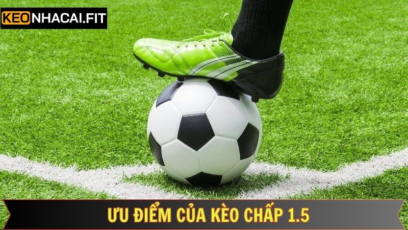 Kèo Chấp 1.5 - Lựa Chọn Hoàn Hảo Cho Dân Cá Cược Bóng Đá 2 Các yếu tố khiến kèo chấp tỷ lệ 1.5 trở thành lựa chọn hàng đầu