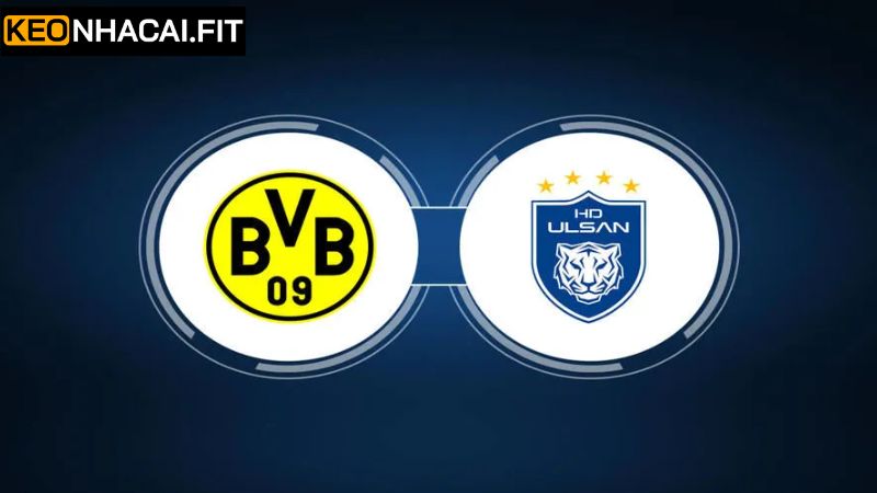 Nhận Định Borussia Dortmund Vs Ulsan HD FC 2h00, 26/6 Từ Keonhacai 3 Nhận định kèo châu Âu Borussia Dortmund - Ulsan HD FC