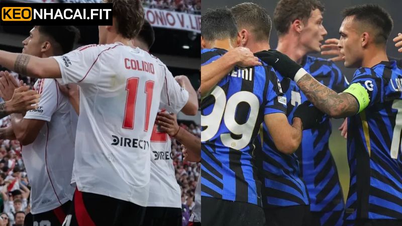 Soi Kèo Inter Milan Vs River 8h, 26/6 Plate Cùng Keonhacai 3 Kèo cược trong trận Inter Milan vs River Plate