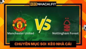 Nhận Định Manchester United Vs Nottingham Forest Lúc 18H30 Ngày 17/05 - Ngoại Hạng Anh