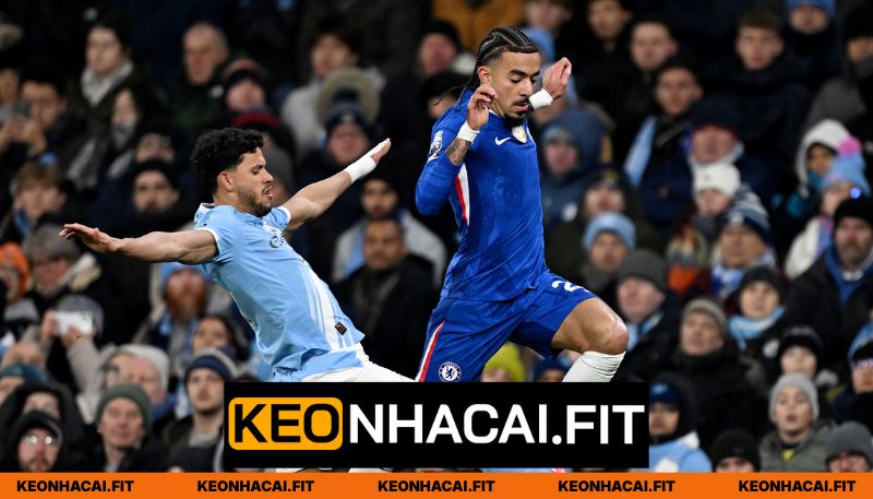 Nhận Định Chelsea Vs Manchester City Lúc 21H00 Ngày 16/05 - Fa Cup 2 Đánh giá phong độ Chelsea vs Manchester City